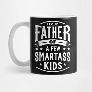 Father's Day Proud Father Of A Few Smartass Kids Mug